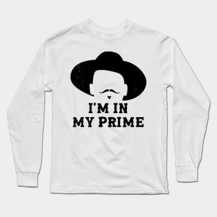 "I'm In My Prime." Long Sleeve T-Shirt